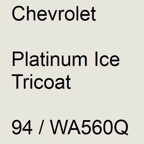 Chevrolet, Platinum Ice Tricoat, 94 / WA560Q.